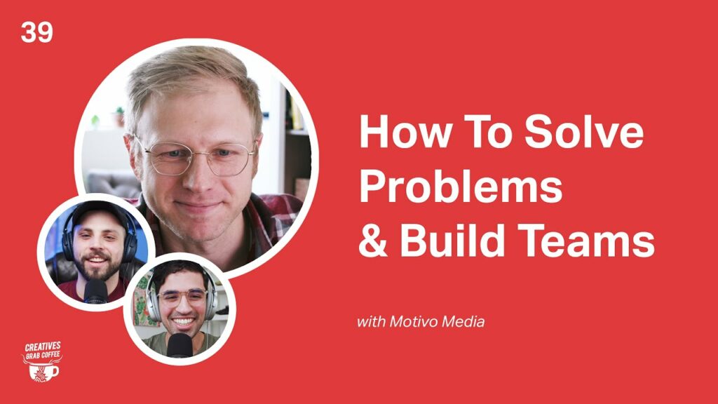 How To Solve Problems and Build Teams | Creatives Grab Coffee 39