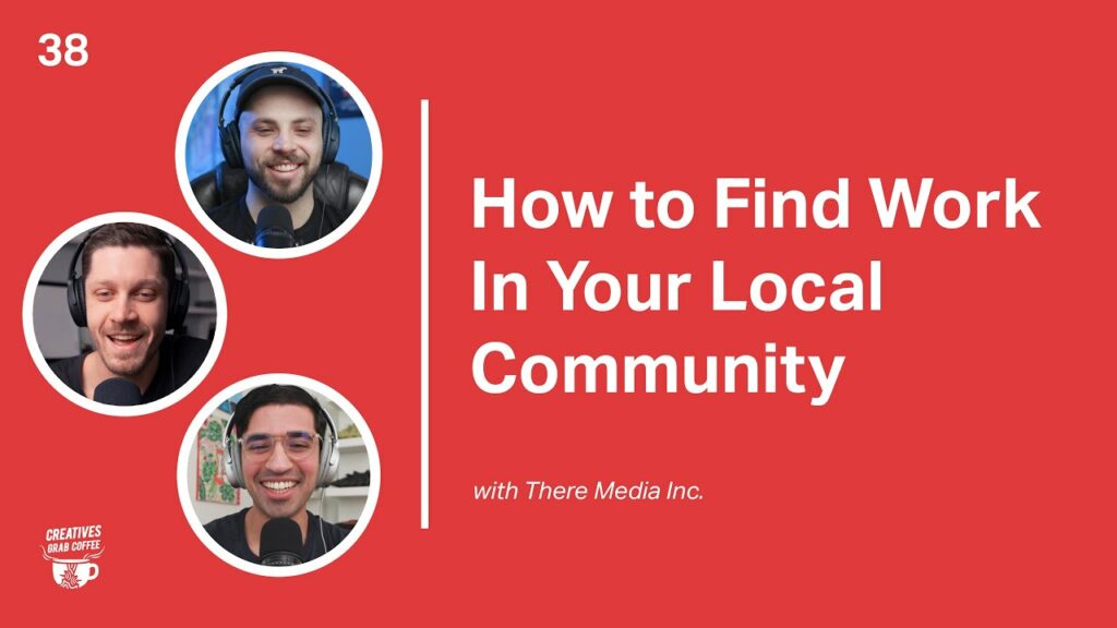 How to Find Work In Your Local Community | Creatives Grab Coffee 38