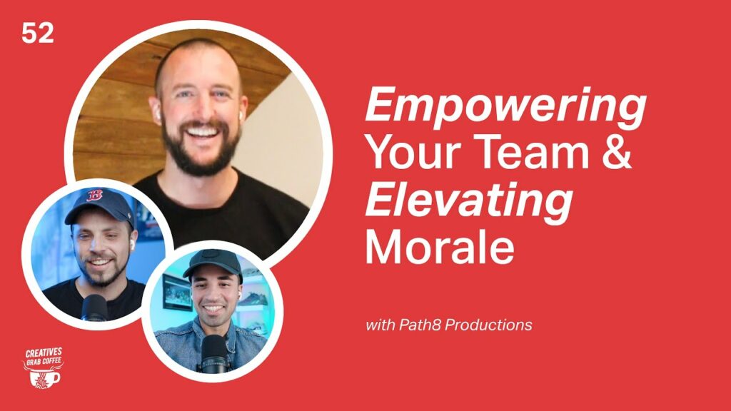 Empowering Your Team and Elevating Morale | Creatives Grab Coffee 52