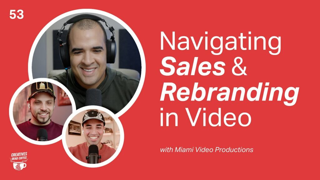 Navigating Sales & Rebranding in Video | Creatives Grab Coffee 53