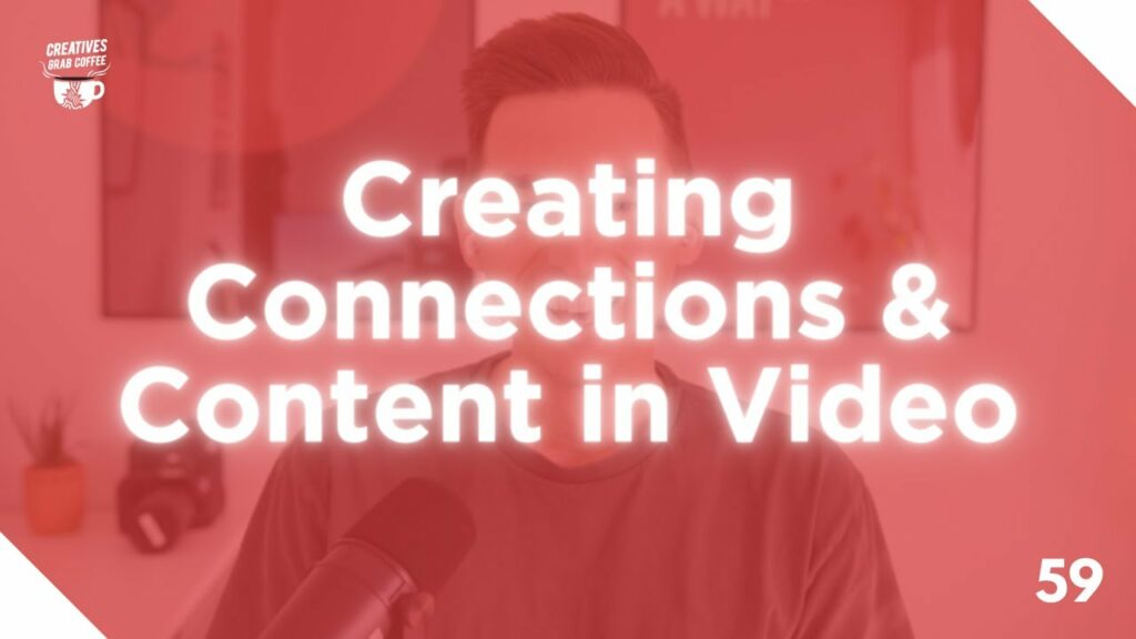 Creating Connections and Content in Video Production | Creatives Grab Coffee 59