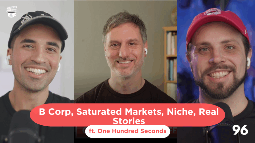 B Corp, Saturated Markets, Niche, Real Stories (ft. One Hundred Seconds) #96
