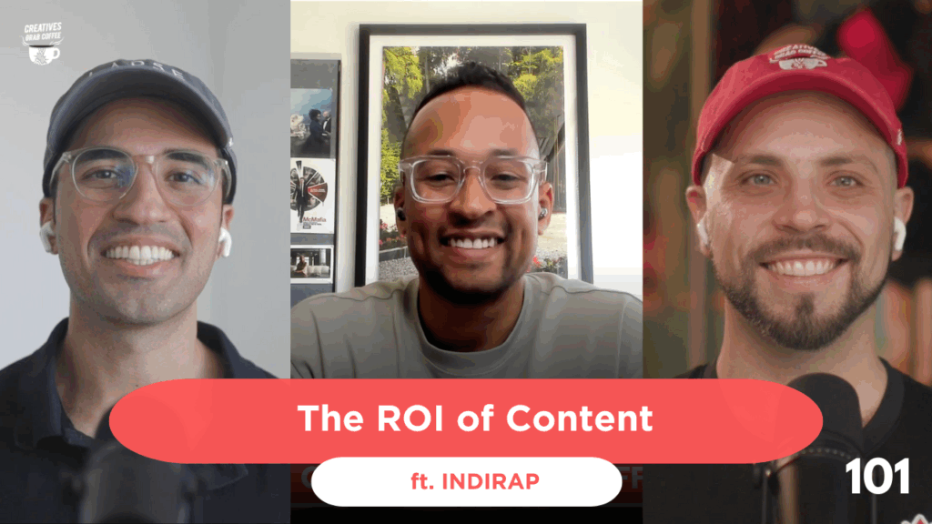 EPISODE 101: The ROI of Content (ft. INDIRAP)