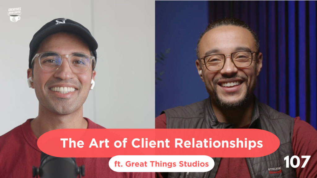 #107 The Art of Client Relationships (ft. Great Things Studios)