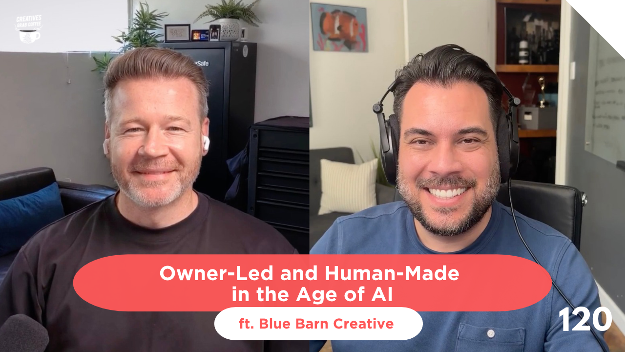 Creatives Grab Coffee episode 120, Owner-Led and Human-Made in the Age of AI, featuring Blue Barn Creative