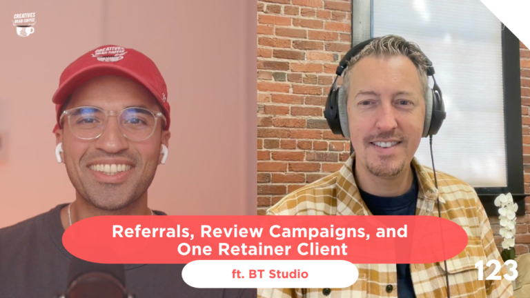#123 Referrals, Review Campaigns, and One Retainer Client (ft. BT Studio)